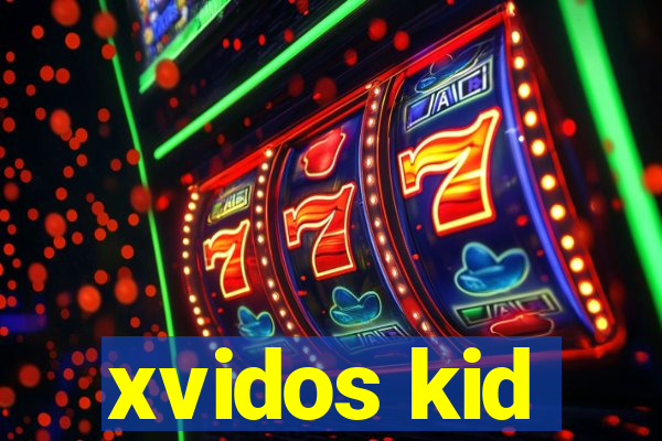 xvidos kid